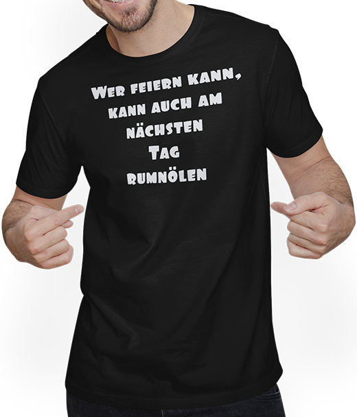 Produktbild von T-Shirt mit Mann Wer feiern kann kann auch rumnölen Teenager Party Sprüche