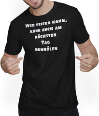 Produktbild von T-Shirt mit Mann Wer feiern kann kann auch rumnölen Teenager Party Sprüche