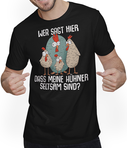 Produktbild von T-Shirt mit Mann Wer sagt hier dass meine Hühner seltsam sind? Landwirtinnen