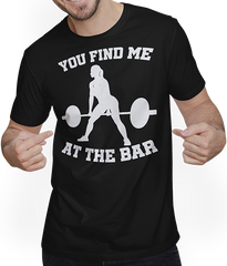 Produktbild von T-Shirt mit Mann You Find Me At The Bar Bodybuilding Kraftsportler Kreuzheben