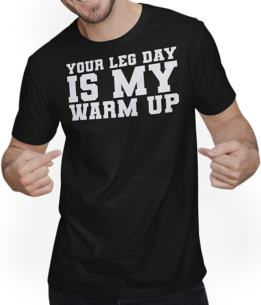 Produktbild von T-Shirt mit Mann Your Leg Day is my Warm Up Kreuzheben Kniebeugen