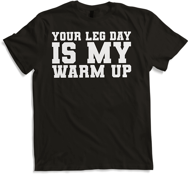 Produktbild von T-Shirt Your Leg Day is my Warm Up Kreuzheben Kniebeugen
