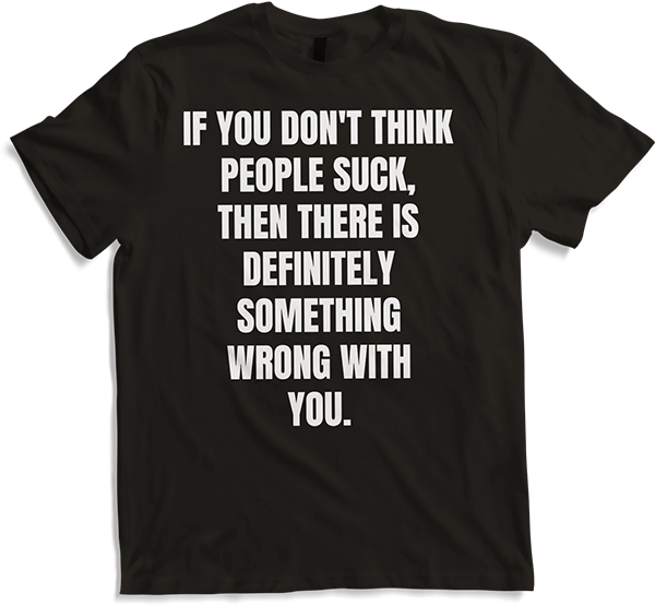 Produktbild von T-Shirt Zynischer misanthropischer Spruch Böse Sprüche Menschen