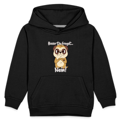 Erdmännchen: Bevor Du fragst Nein! Kinder Premium Hoodie - Schwarz