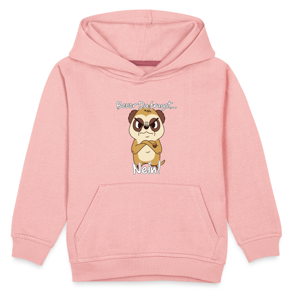 Erdmännchen: Bevor Du fragst Nein! Kinder Premium Hoodie - Kristallrosa