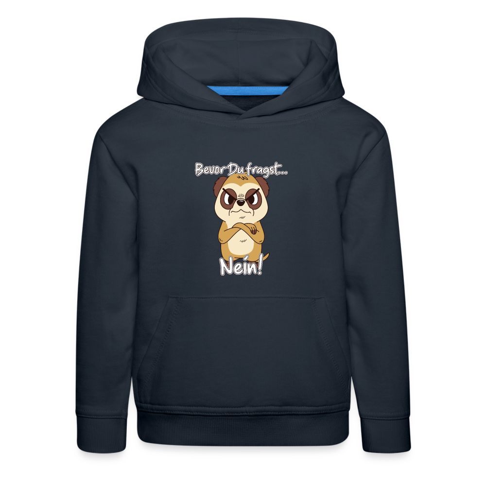 Erdmännchen: Bevor Du fragst Nein! Kinder Premium Hoodie - Navy