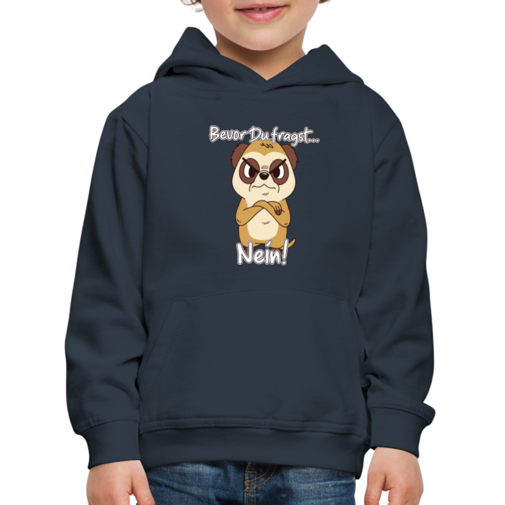 Erdmännchen: Bevor Du fragst Nein! Kinder Premium Hoodie - Navy