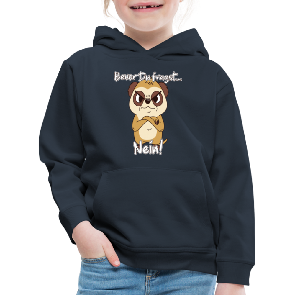 Erdmännchen: Bevor Du fragst Nein! Kinder Premium Hoodie - Navy