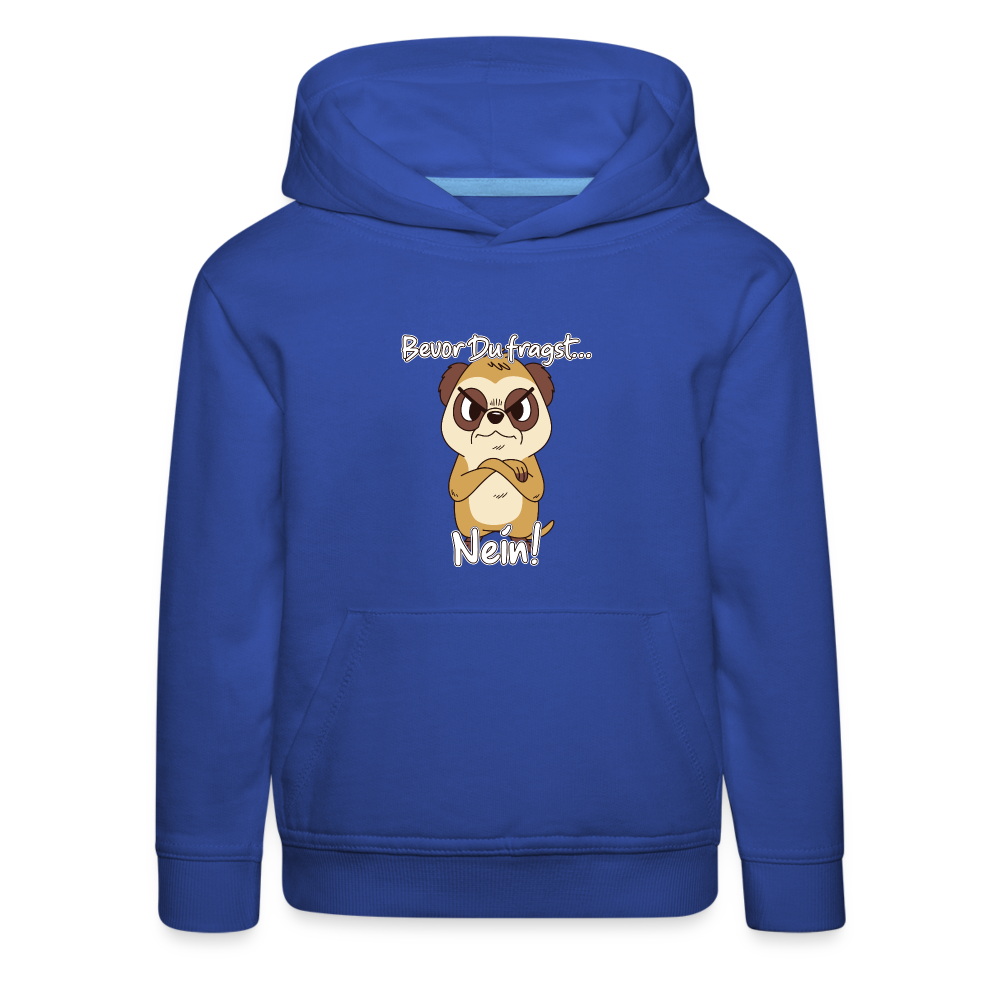 Erdmännchen: Bevor Du fragst Nein! Kinder Premium Hoodie - Royalblau