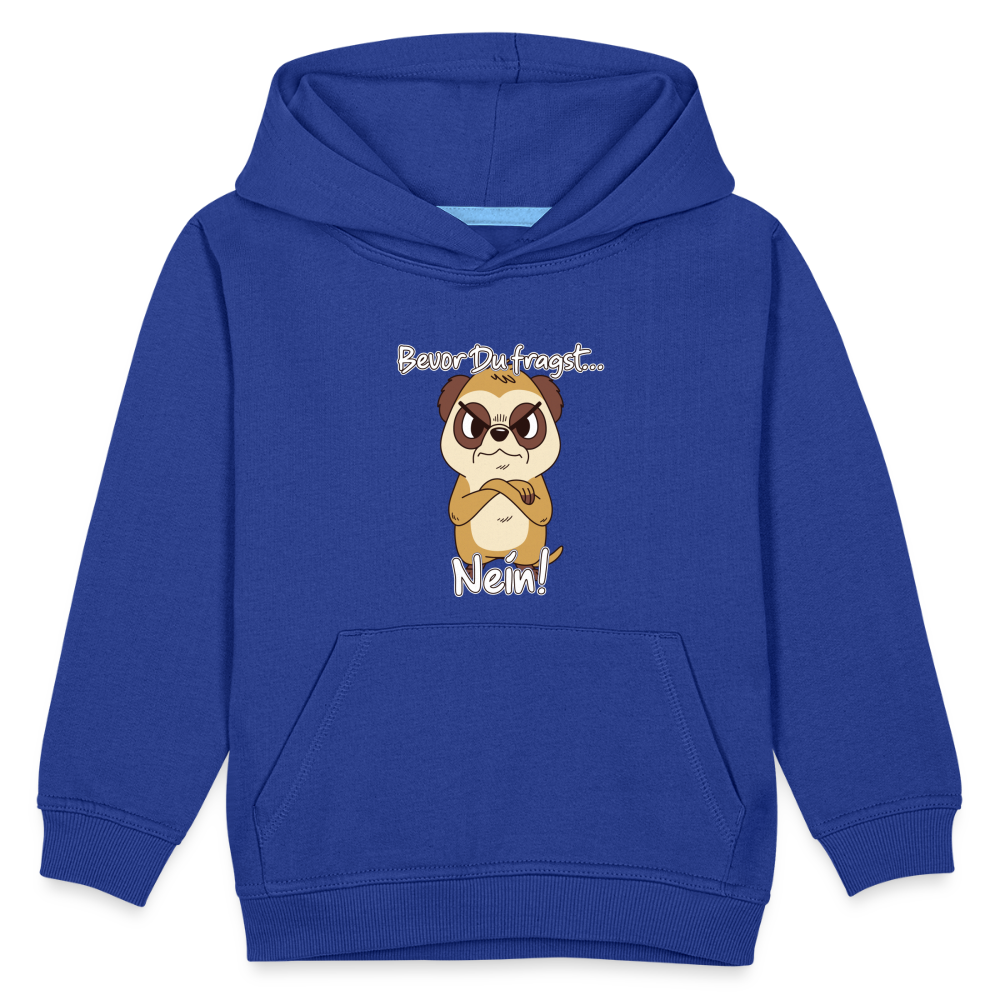 Erdmännchen: Bevor Du fragst Nein! Kinder Premium Hoodie - Royalblau