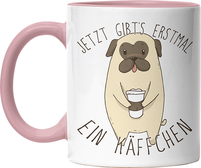 Jetzt gibts erstmal ein Käffchen Mops Witzige Altrosa Tasse kaufen Geschenk
