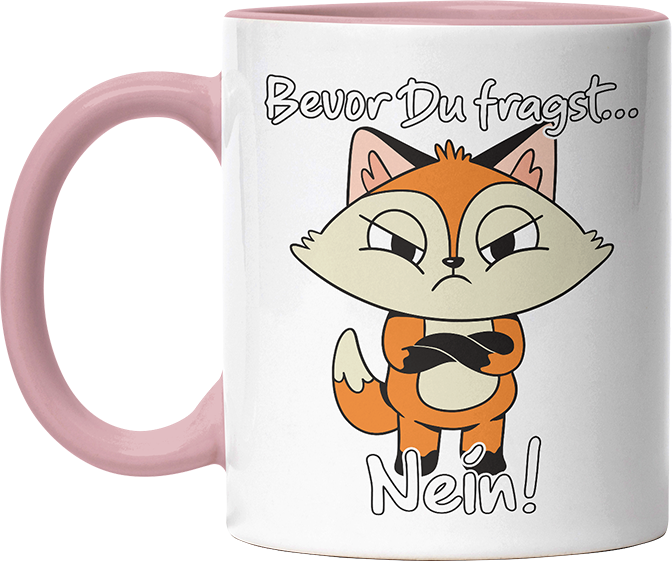 Bevor Du fragst nein Fuchs 3 Witzige Altrosa Tasse kaufen Geschenk