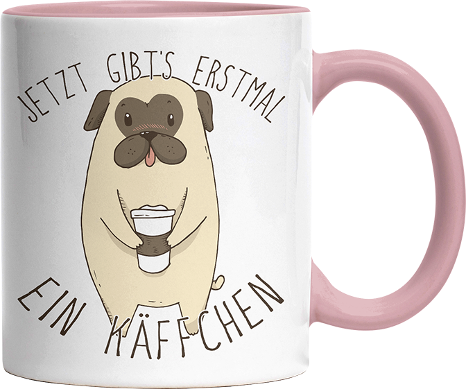 Jetzt gibts erstmal ein Käffchen Mops Witzige Altrosa Tasse kaufen Geschenk