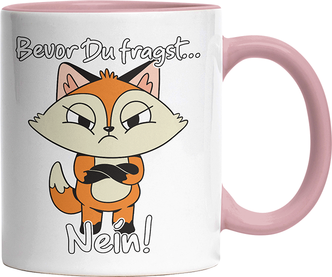Bevor Du fragst nein Fuchs 3 Witzige Altrosa Tasse kaufen Geschenk