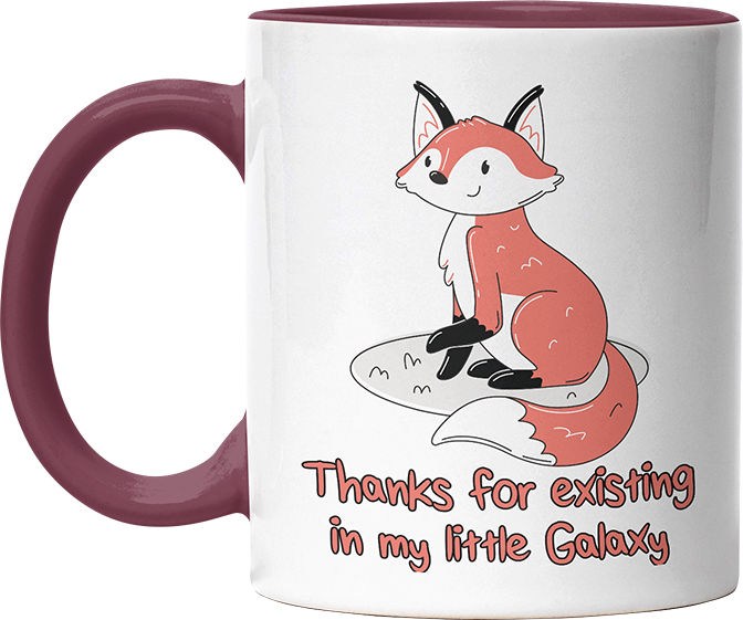 Thanks for existing in my little Galaxy Fuchs 2 Witzige Bordeaux Tasse kaufen Geschenk