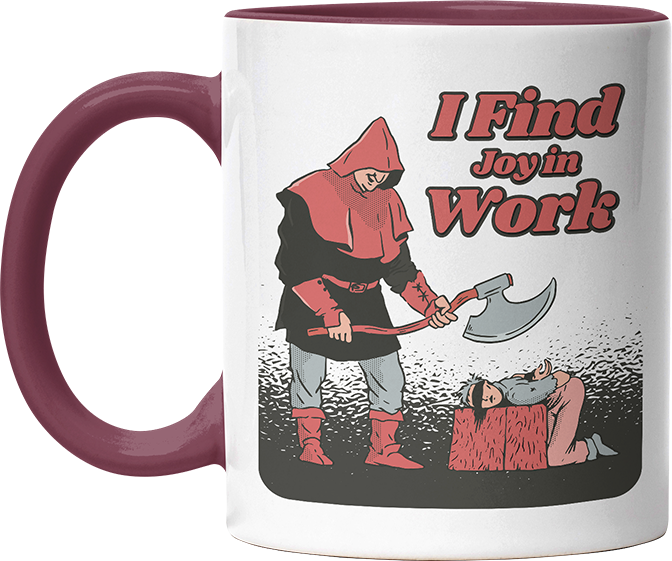 I find joy in work Witzige Bordeaux Tasse kaufen Geschenk