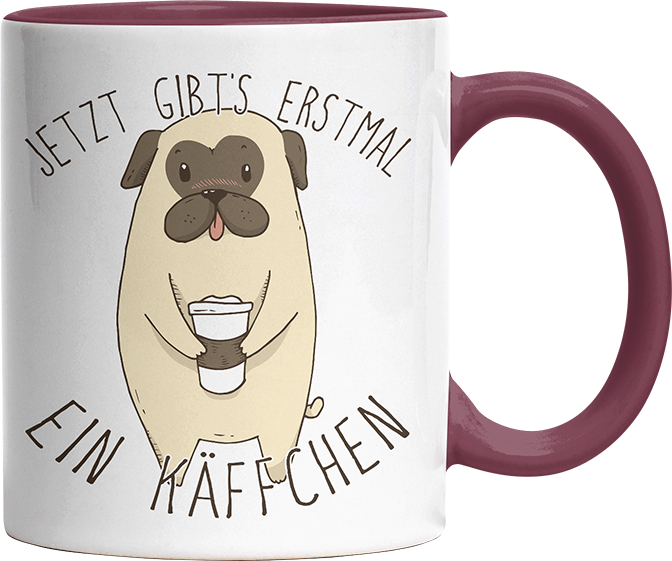 Jetzt gibts erstmal ein Käffchen Mops Witzige Bordeaux Tasse kaufen Geschenk