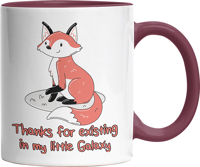 Thanks for existing in my little Galaxy Fuchs 2 Witzige Bordeaux Tasse kaufen Geschenk