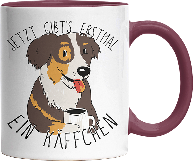 Jetzt gibts erstmal ein Käffchen Hund Australian Shepherd Witzige Bordeaux Tasse kaufen Geschenk