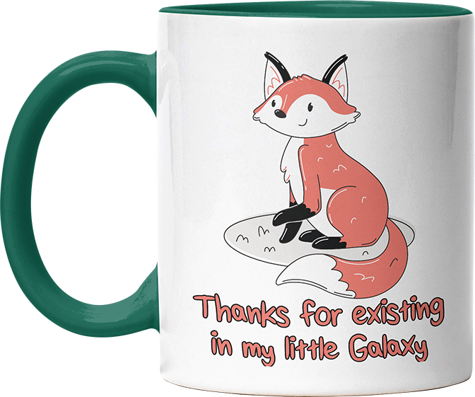 Thanks for existing in my little Galaxy Fuchs 2 Witzige Dunkelgrün Tasse kaufen Geschenk