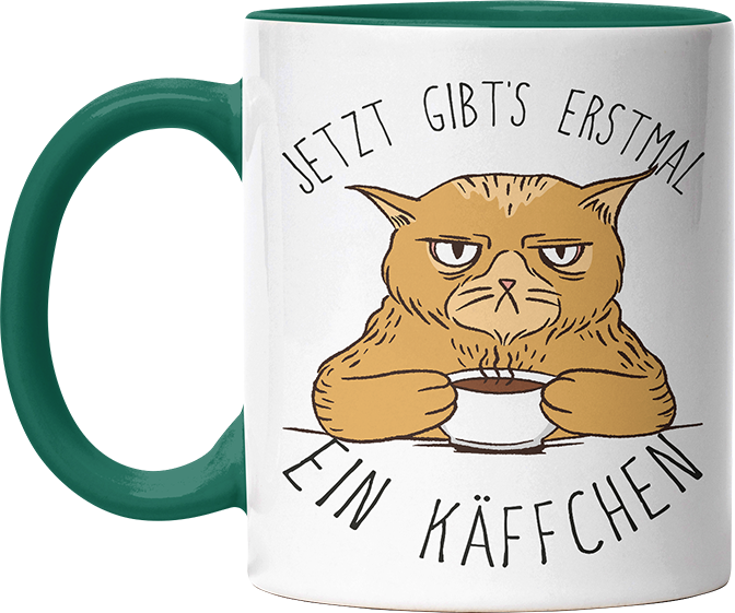 Jetzt gibts erstmal ein Käffchen Katze 1 Witzige Dunkelgrün Tasse kaufen Geschenk