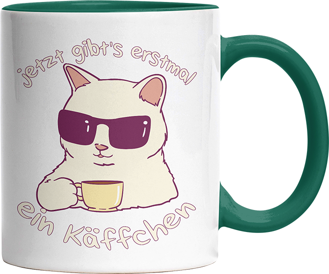 Jetzt gibts erstmal ein Käffchen Katze 4 Witzige Dunkelgrün Tasse kaufen Geschenk