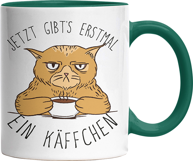 Jetzt gibts erstmal ein Käffchen Katze 1 Witzige Dunkelgrün Tasse kaufen Geschenk