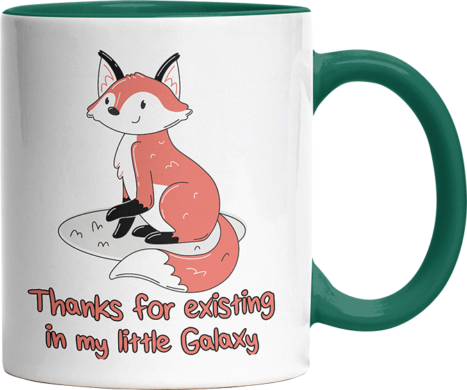 Thanks for existing in my little Galaxy Fuchs 2 Witzige Dunkelgrün Tasse kaufen Geschenk
