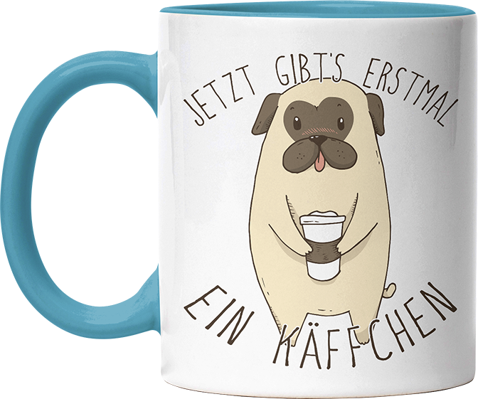 Jetzt gibts erstmal ein Käffchen Mops Witzige Hellblau Tasse kaufen Geschenk