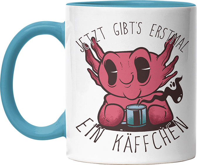 Jetzt gibts erstmal ein Käffchen Axolotl Witzige Hellblau Tasse kaufen Geschenk