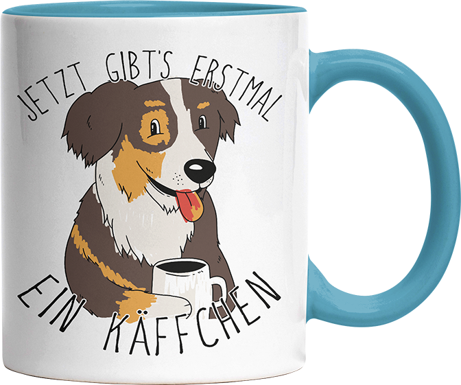 Jetzt gibts erstmal ein Käffchen Hund Australian Shepherd Witzige Hellblau Tasse kaufen Geschenk