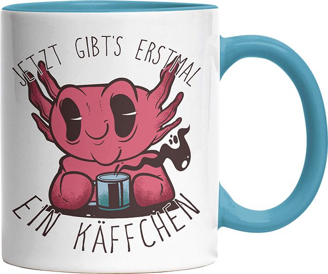 Jetzt gibts erstmal ein Käffchen Axolotl Witzige Hellblau Tasse kaufen Geschenk