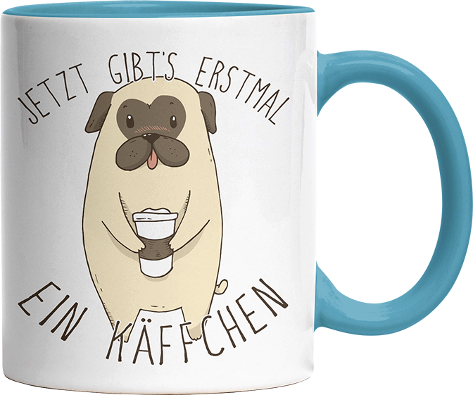 Jetzt gibts erstmal ein Käffchen Mops Witzige Hellblau Tasse kaufen Geschenk