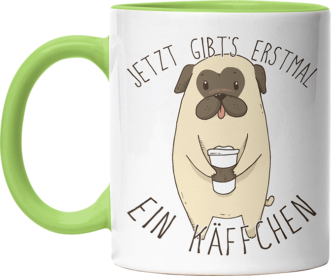 Jetzt gibts erstmal ein Käffchen Mops Witzige Hellgrün Tasse kaufen Geschenk