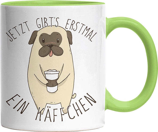 Jetzt gibts erstmal ein Käffchen Mops Witzige Hellgrün Tasse kaufen Geschenk