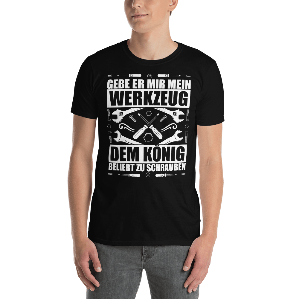 Gebe er mir mein Werzeug Dem König beliebt zu schrauben | Unisex T-Shirt Mockup T-Shirt zum online kaufen