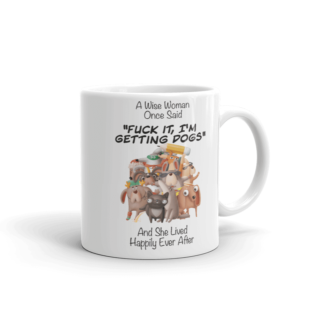 A Wise Woman Once Said Dogs | Tasse