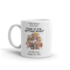 A Wise Woman Once Said Dogs | Tasse