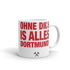 Ohne Dich is alles Dortmund | Tasse