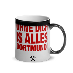 Ohne Dich is alles Dortmund | Glänzende Zaubertasse