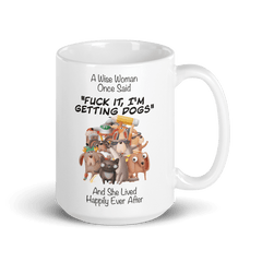 A Wise Woman Once Said Dogs | Cup