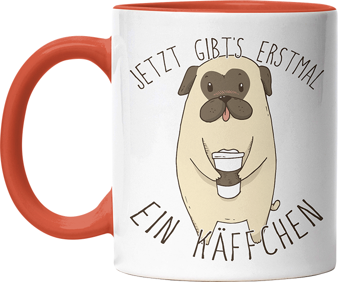Jetzt gibts erstmal ein Käffchen Mops Witzige Orange Tasse kaufen Geschenk