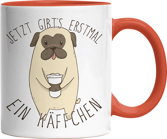 Jetzt gibts erstmal ein Käffchen Mops Witzige Orange Tasse kaufen Geschenk