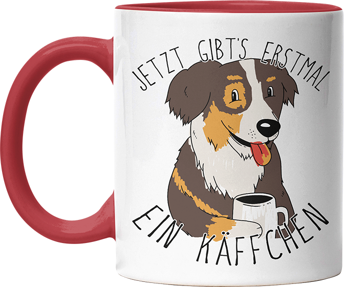 Jetzt gibts erstmal ein Käffchen Hund Australian Shepherd Witzige Rot Tasse kaufen Geschenk