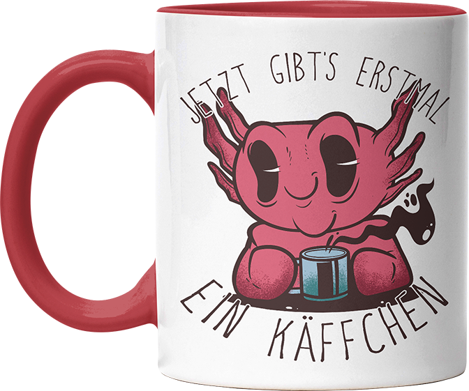 Jetzt gibts erstmal ein Käffchen Axolotl Witzige Rot Tasse kaufen Geschenk