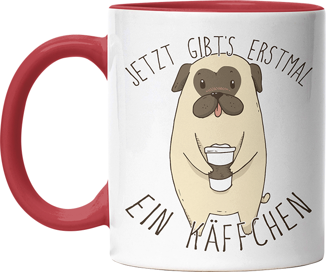 Jetzt gibts erstmal ein Käffchen Mops Witzige Rot Tasse kaufen Geschenk