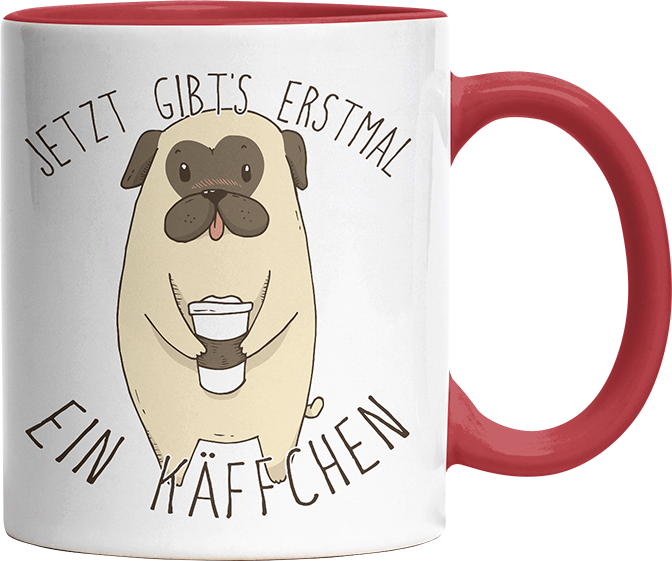 Jetzt gibts erstmal ein Käffchen Mops Witzige Rot Tasse kaufen Geschenk