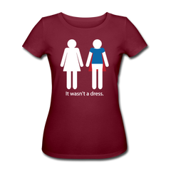 It wasn't a dress | Frauen Bio-T-Shirt - Burgunderrot