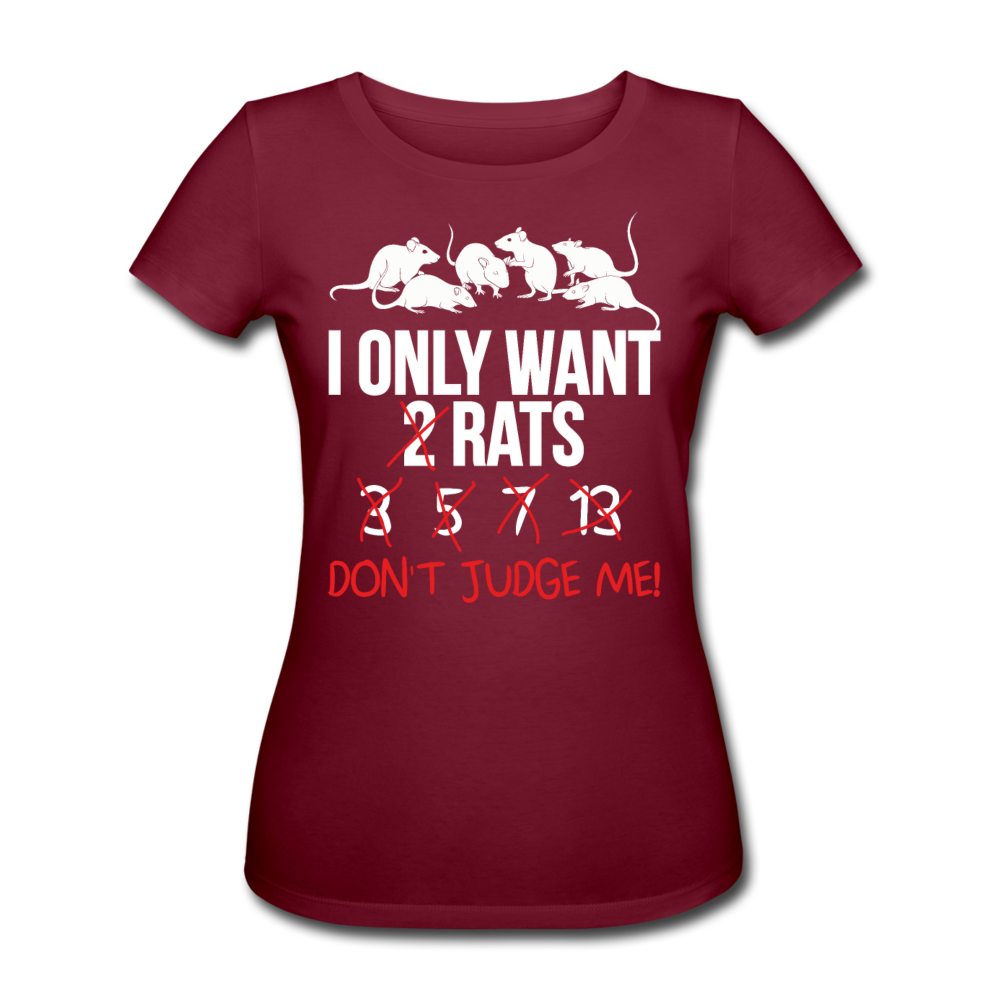 I Only Want Rats | Frauen Bio-T-Shirt - Burgunderrot