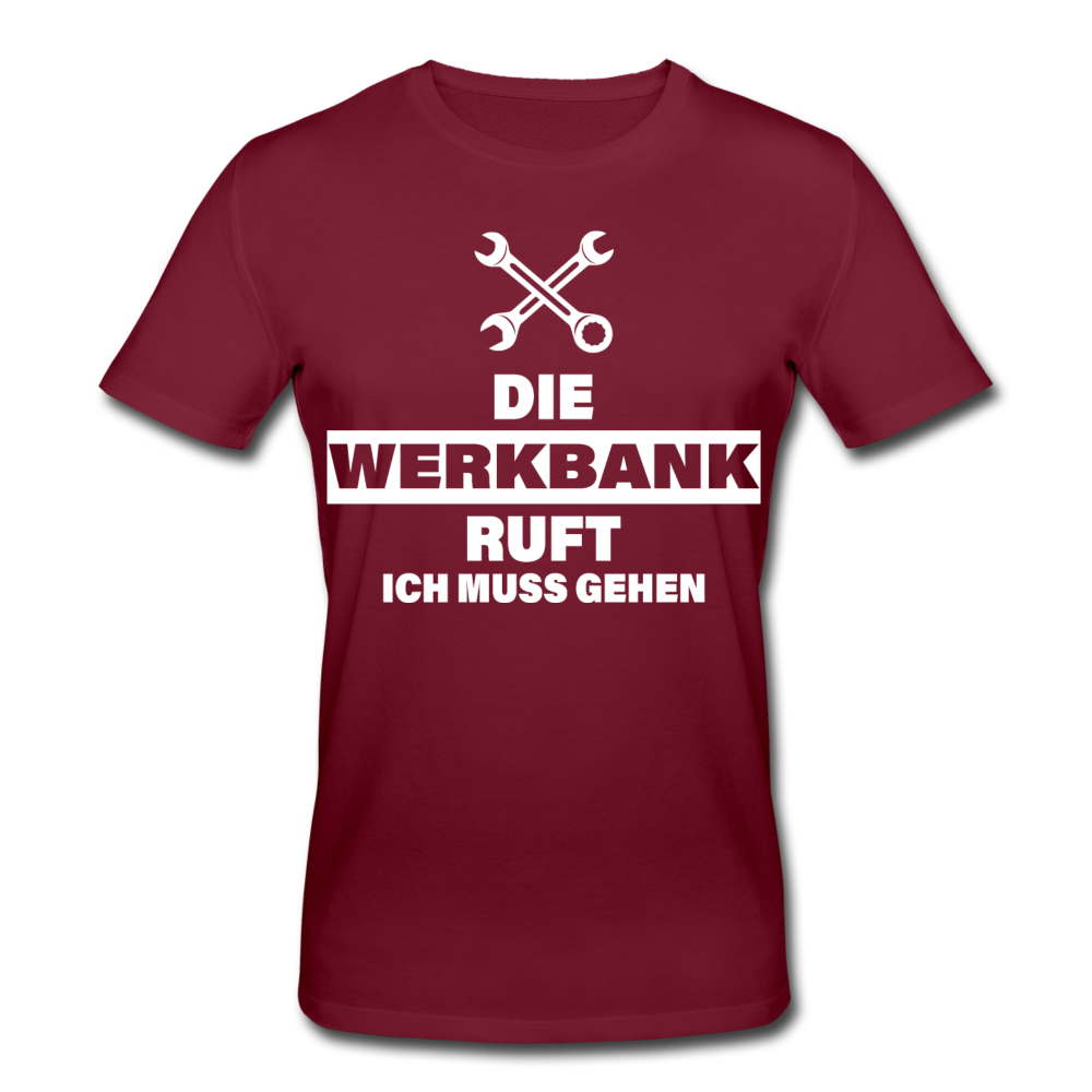 Die Werkbank ruft - Männer Bio T-Shirt - Burgunderrot